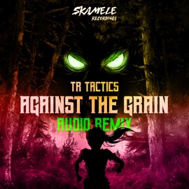 Against the Grain (Audio Remix) TR Tactics & Audio
