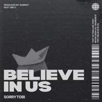 Believe In Us (feat. Bri-C & 808Riot) - Single - Sorrytobi