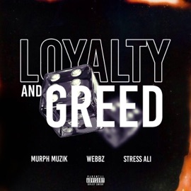 Loyalty & Greed (feat. Murph Muzik & Stress Ali) Webbz