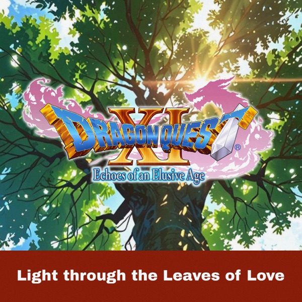 Light through the Leaves of Love (from "Dragon Quest XI") ~ lofi