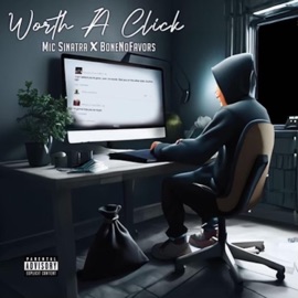 Worth a Click (feat. Bone) Mic Sinatra