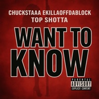 WANT TO KNOW (feat. Ekillaoffdablock & Top Shotta) - Single - CHUCKSTAAA