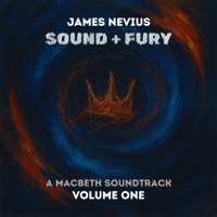 Sound+Fury: A Macbeth Soundtrack (Volume One) - James Nevius