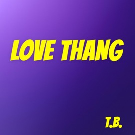 LOVE THANG T.B.