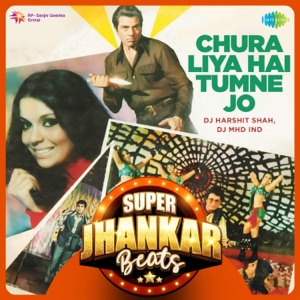 Chura Liya Hai Tumne Jo (Super Jhankar Beats)