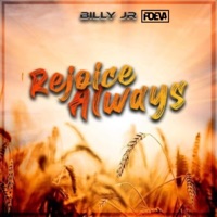 Rejoice Always (feat. FOEVA, Jae Burnz & Ronnie Israel) - Single - Billy Jr