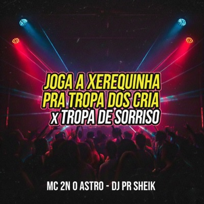 Joga a Xerequinha pra Tropa dos Cria - Tropa de Sorriso - Single