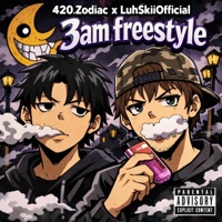 3AM FREESTYLE (feat. LuhSkiiOfficial) - Single - 420.Zodiac