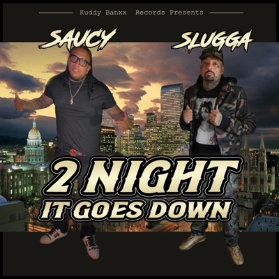 2 Night It Goes Down (feat. Slugga Bentley) - Single