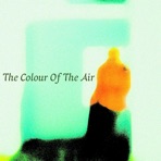 The Colour Of The Air - EP