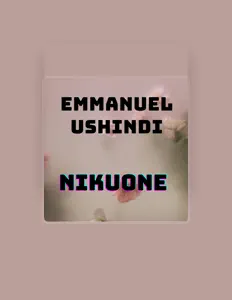 收听 EMMANUEL USHINDI、观看音乐视频、阅读小传、查看巡演日期等 ！