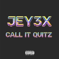 CALL IT QUITZ - Single - Jey3x