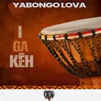 I GA KÊH — Yabongo Lova