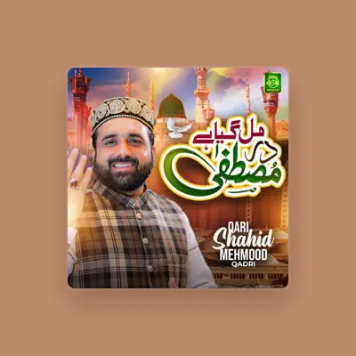 Listen to Qari Shahid Mehmood Qadri, watch music videos, read bio, see tour dates & more!