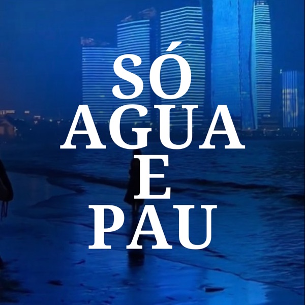 Só Água e Pau
