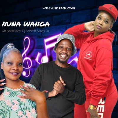 NUNA WANGA (feat. Dj Sphesh & Lady d daisy) - Single