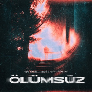 ÖLÜMSÜZ (feat. Reaktive)