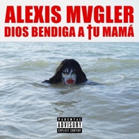 Dios bendiga a tu mamá - Single - Alexis Mvgler