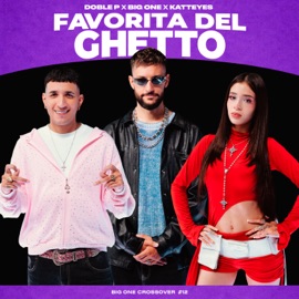 Favorita del Ghetto | CROSSOVER #12 Big One, Katteyes & DobleP