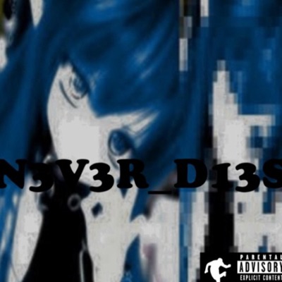 n3v3r_d13s (PART 1)