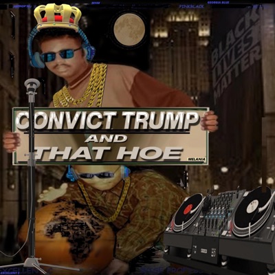 ALLEGED BILLIONAIRE CONVITED 45 TRUMP and THAT HOE MELANIA (feat. MNM, HIPHOP 50, PINKBLACK & GEORGIA BLUE) [Radio Edit] - Single