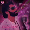 Druv Kent - Wanna Love Again
