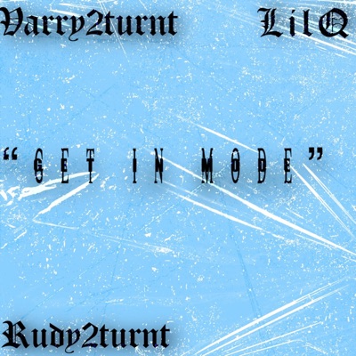 Get In Mode (feat. LilQ & Rudy2turnt) - Single