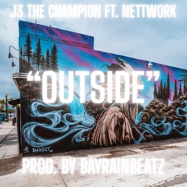 Outside (feat. Nettwork) J3 The Champion