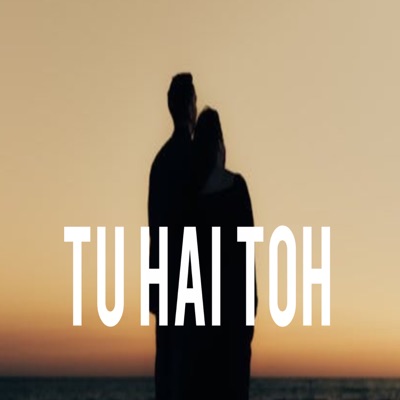 Tu hai toh - Single