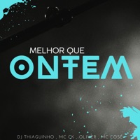 Melhor Que Ontem - Single - Mc Ck, DJ Thiaguinho, MC Lose & Oliver Mc
