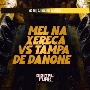 Mel na Xereca Vs Tampa de Danone