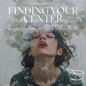 Finding Your Center: the 4-7-8 Breath Technique with Tibetan Bowl Guidance