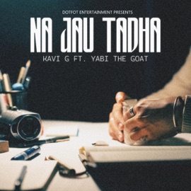 Na Jaau Tadha (feat. YABI The G.O.A.T) Kavi G