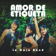 Amor De Etiqueta - La Caro Band