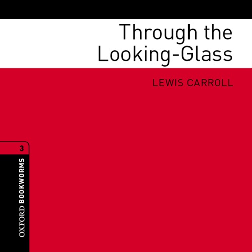 Through the Looking-Glass (Adaptation): Oxford Bookworms Library cover