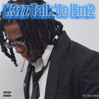 K3zz Talk To Em 2