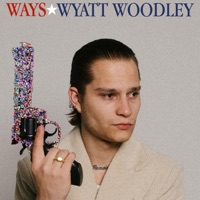 WAYS - Single - Wyatt Woodley