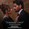 Tumhari Chup (From "Gentleman") - Atif Aslam, Naveed Nashad & Khalil Ul Rehman Qamar