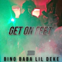 Get On Feet (feat. Babasleazy3 & Bino8x) - Single - Lil Deke