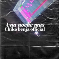 Una noche mas - Single - Chikobenjaofficial