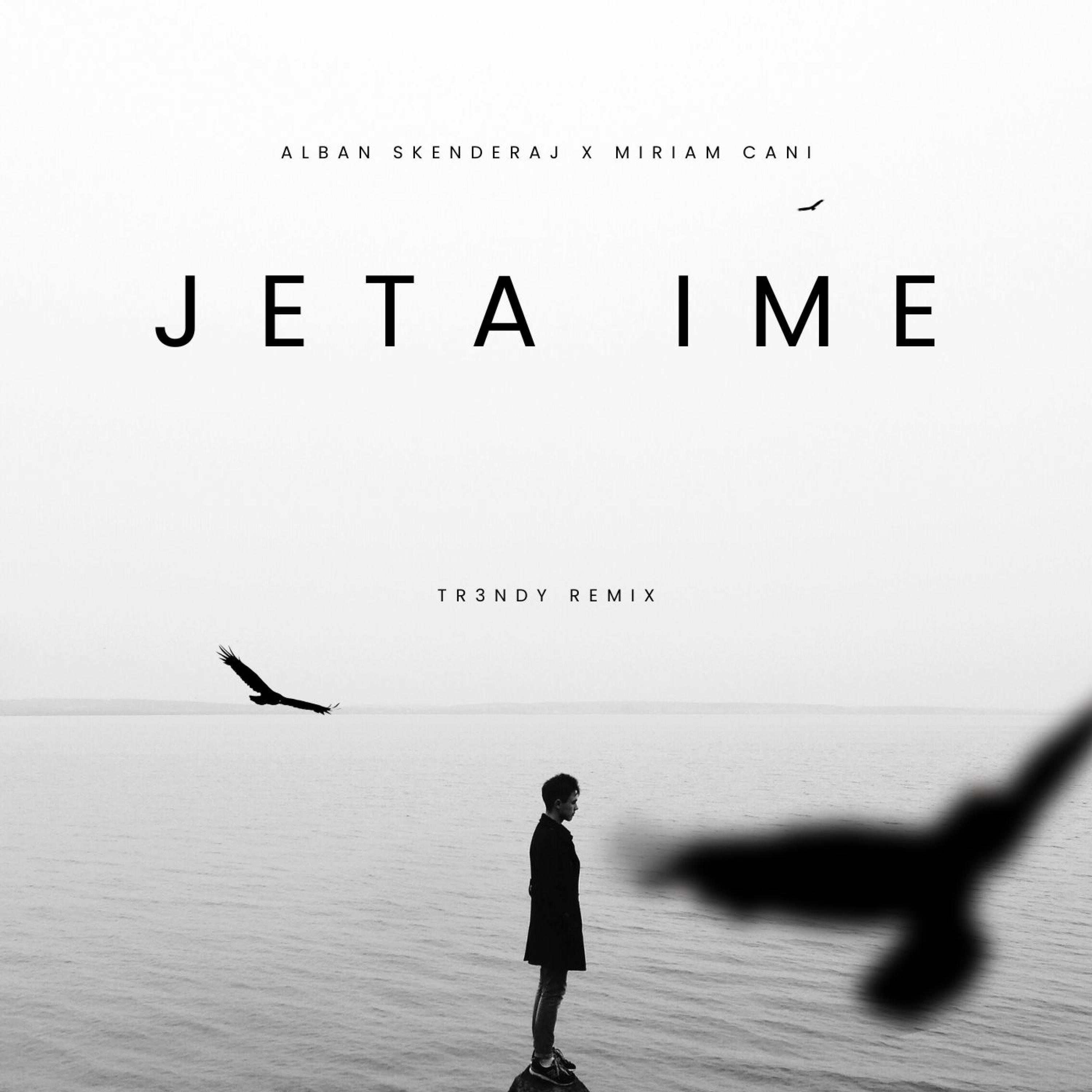 Jeta Ime (feat. Alban Skenderaj & Miriam Cani) [REMIX] - Single