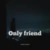 Only friend