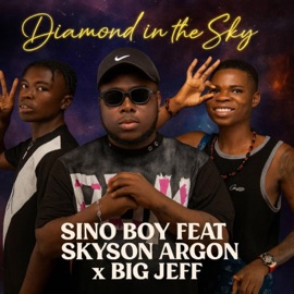Diamond in the Sky (feat. Skyson argon & Big Jeff) Sino Boy