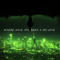 Where Have You Been x My Love - Single - Drayyix