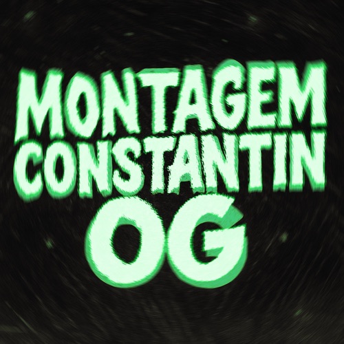 MONTAGEM CONSTANTIN (OG VERSION) - Single