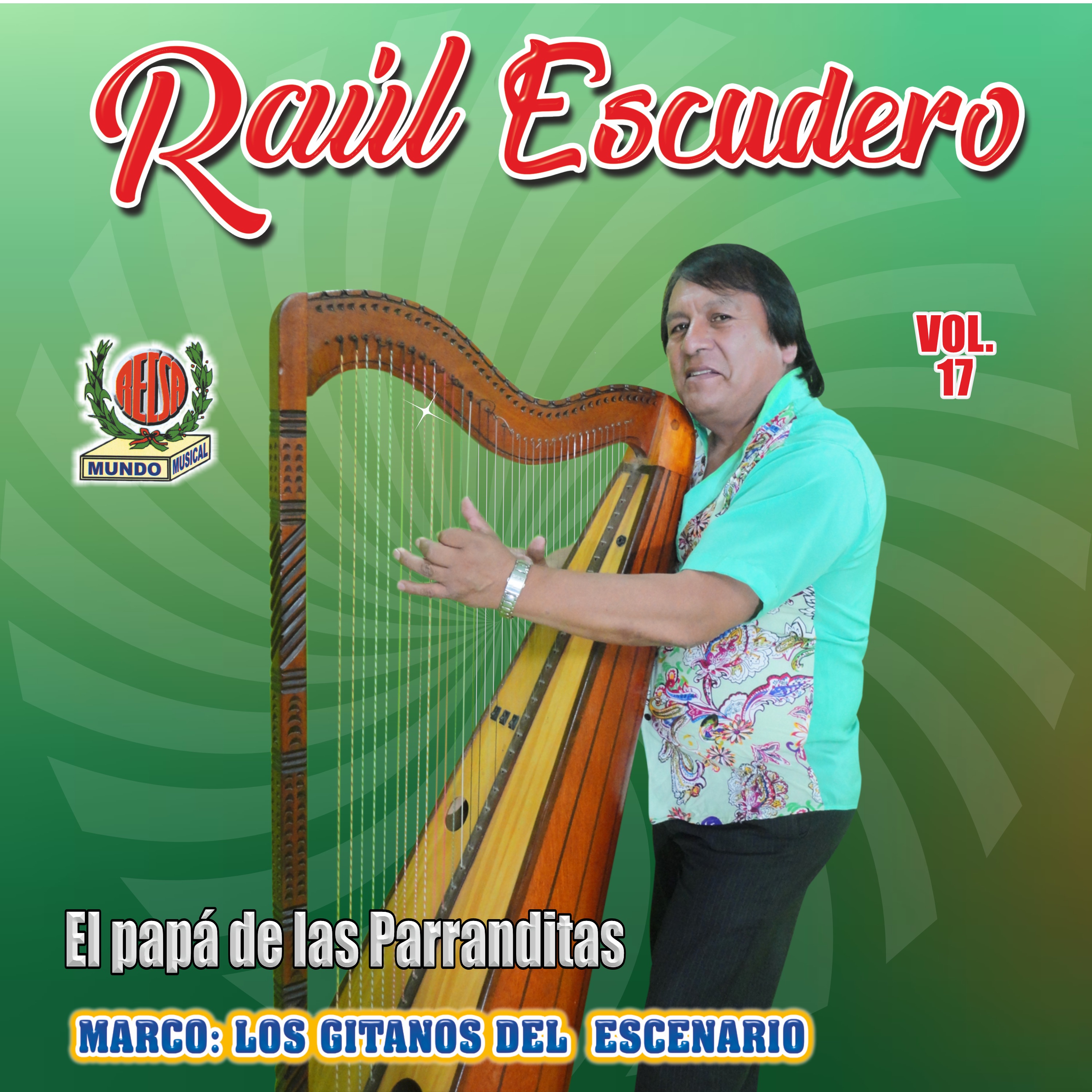 El Papá de las Parranditas, Raul Escudero y los Gitanos del Escenario, Vol 17