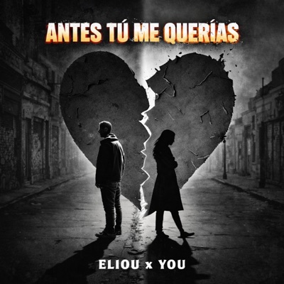 ANTES TU ME QUERIAS (feat. Eliou & You) - Single