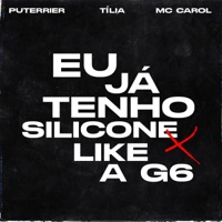 Eu Já Tenho Silicone + Like a G6 - Single - Puterrier, Tília & MC Carol