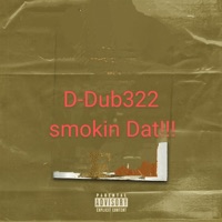 Steady Smokin Dat!!! - Single - D-Dub32212