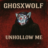 UNHOLLOW ME - Single - GhosxWolf